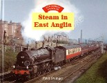 Glory Days: Steam in East Anglia by SWINGER, Peter